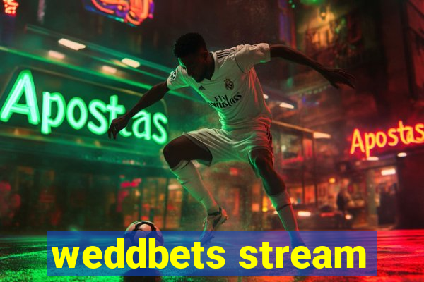 weddbets stream